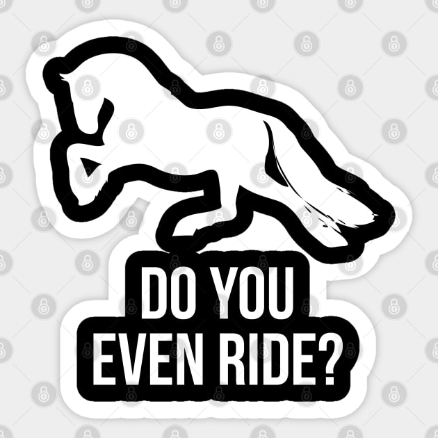 Do You Even Ride Horses Sticker by Flippin' Sweet Gear